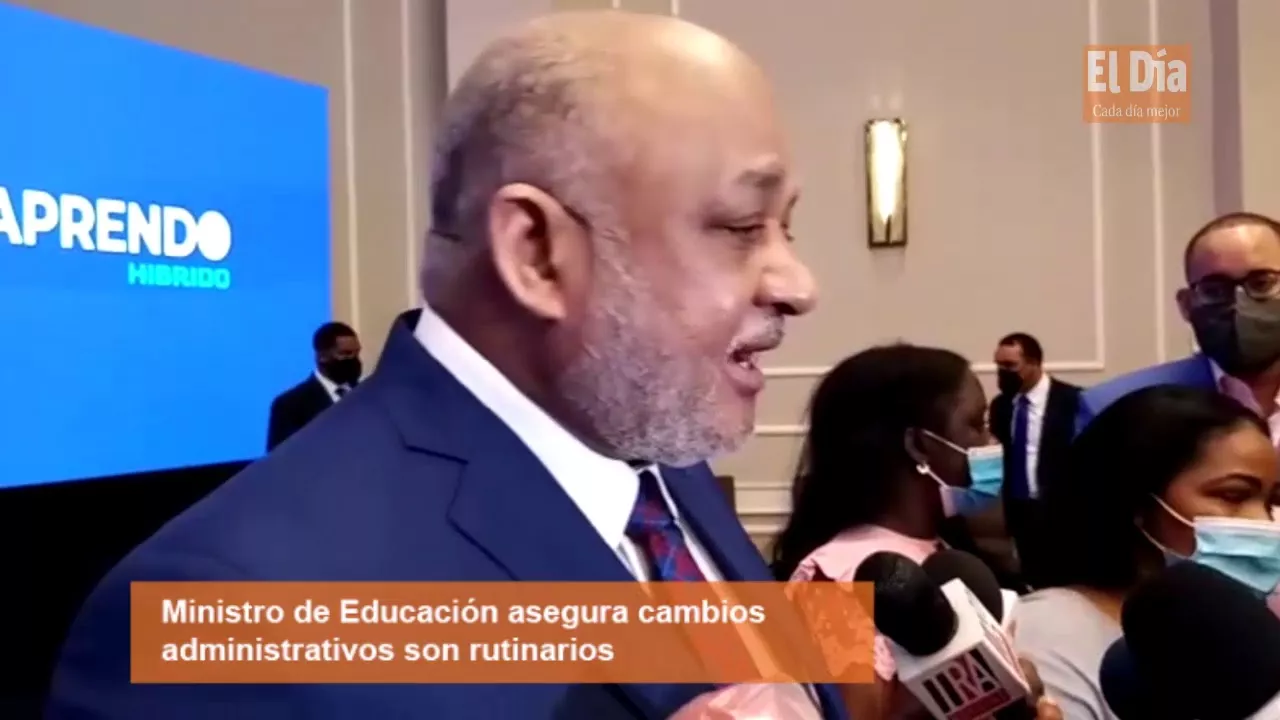 Ministro de Educación asegura cambios administrativos son rutinarios