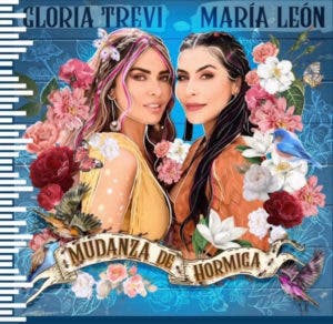 María León y Gloria Trevi lanzan “Mudanza de hormiga”