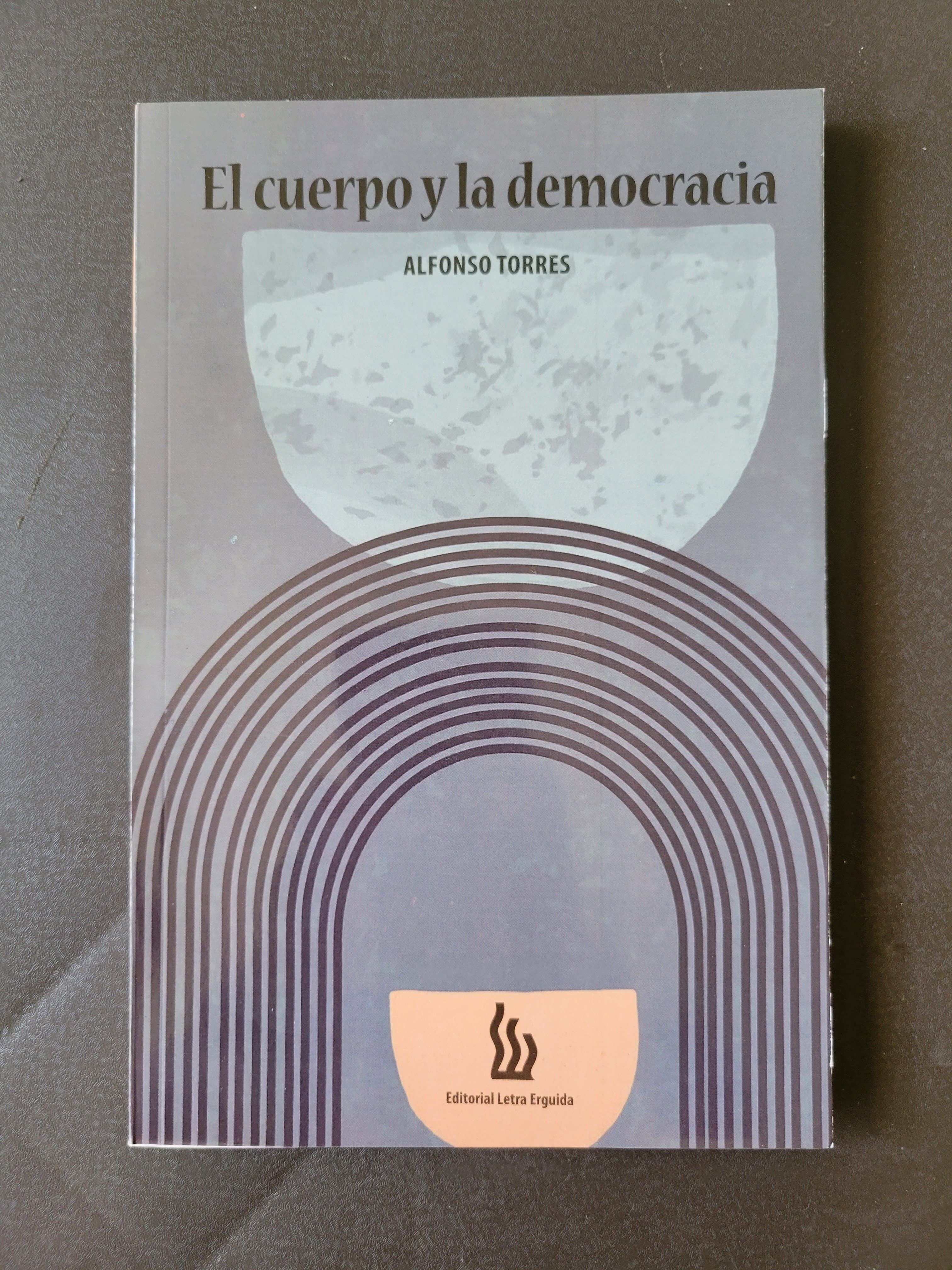 Pondrán a circular el libro El cuerpo y la democracia