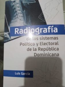 Periodista Luis García pondrá en circulación este lunes “Radiografía de los sistemas Político y Electoral”