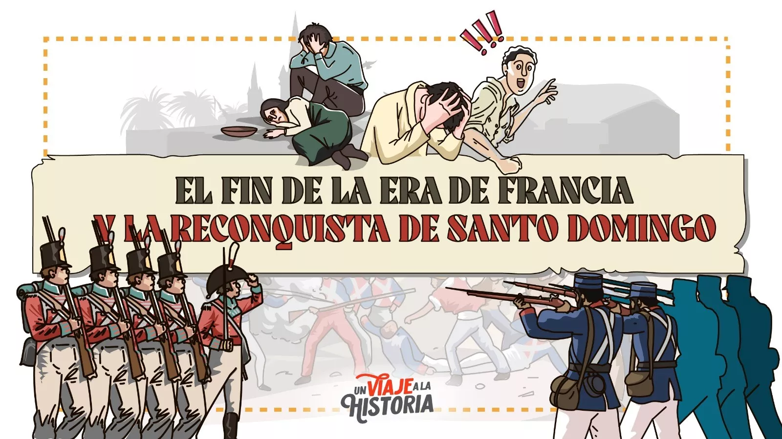 El fin de la Era de Francia y la Reconquista de Santo Domingo (Parte 2)