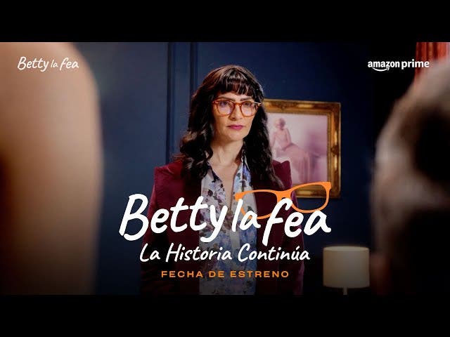 Betty la Fea regresa a las pantallas el 19 de julio en Amazon Prime