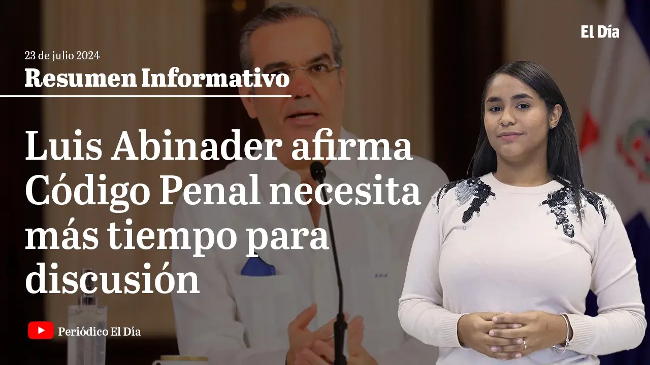 Luis Abinader afirma Código Penal necesita más tiempo para discusión