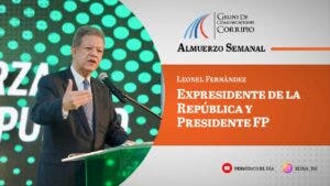 Leonel Fernández en el Almuerzo Semanal del Grupo Corripio