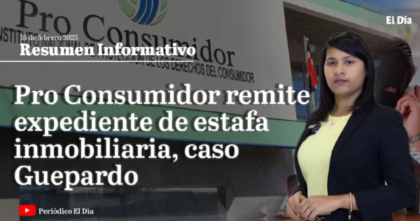 Pro Consumidor remite expediente de estafa inmobiliaria, caso Guepardo