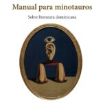 Plinio Chahín publica libro "Manual para minotauros" sobre literatura dominicana